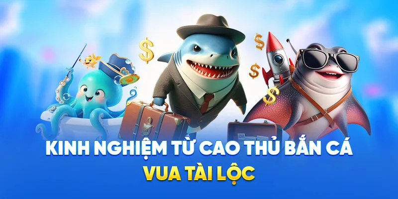 Bắn Cá Vua Tài Lộc - Chinh Phục Kho Báu Đại Dương Tại 78WIN 4 Kinh nghiệm từ cao thủ bắn cá vua tài lộc